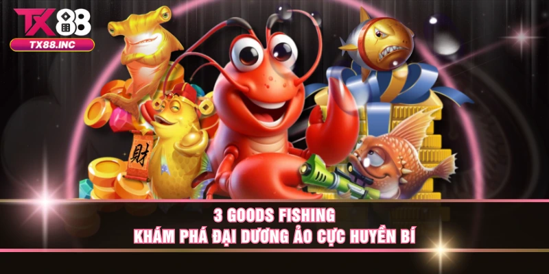 3 Goods Fishing