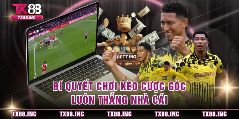 Bí quyết chơi kèo cược góc luôn thắng nhà cái