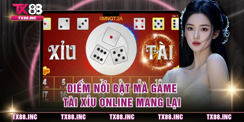 Điểm nổi bật mà game tài xỉu online mang lại