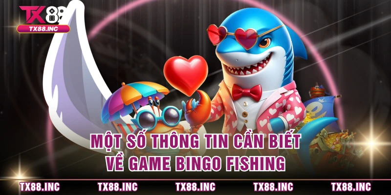 Một số thông tin cần biết về game Bingo Fishing