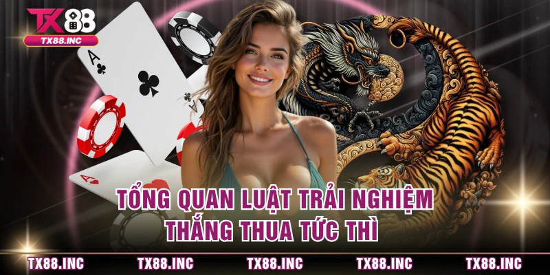 Tổng quan luật trải nghiệm thắng thua tức thì 